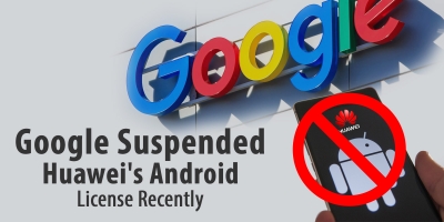 Google Suspended Huawei License